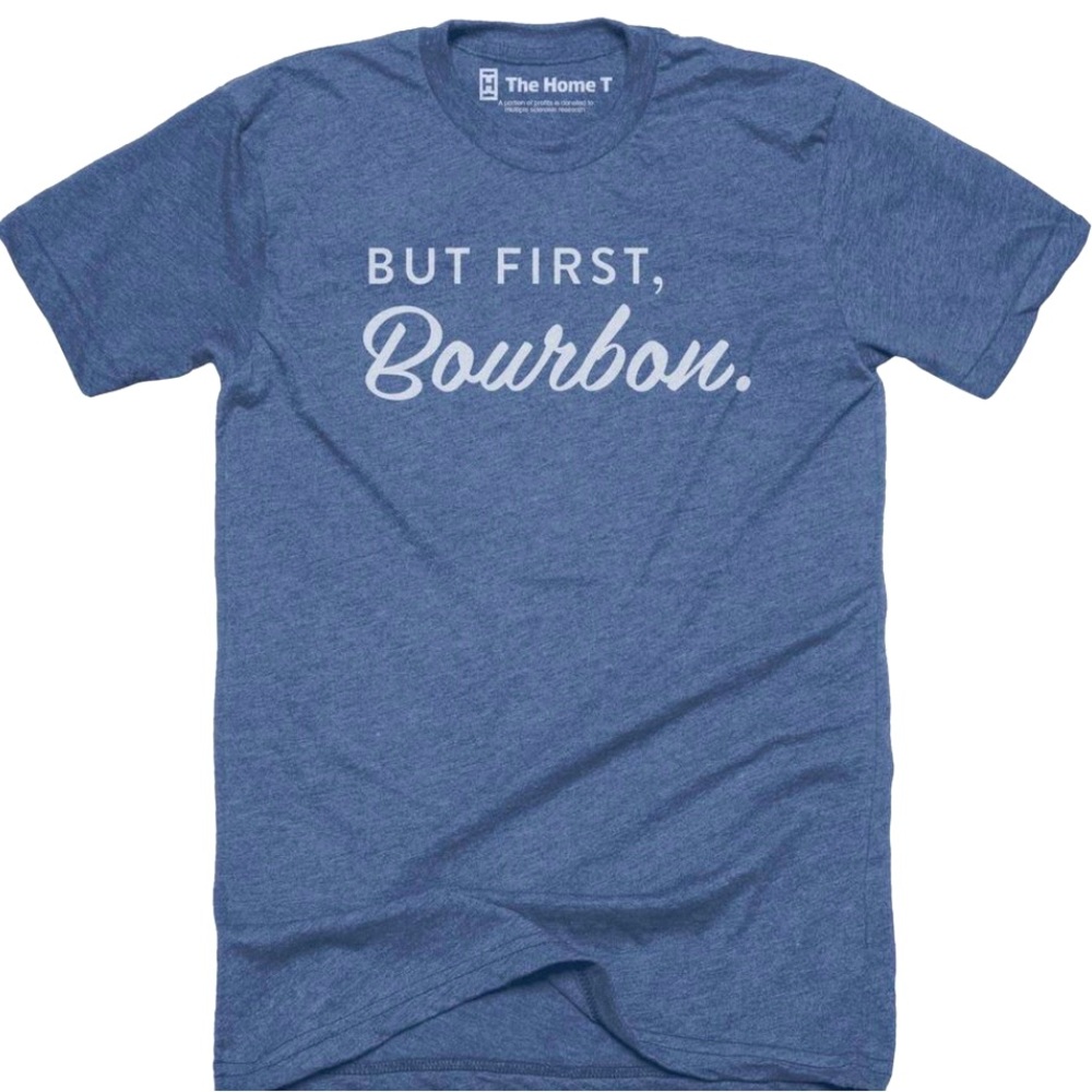 New Home T brand But first, Bourbon t-shirt